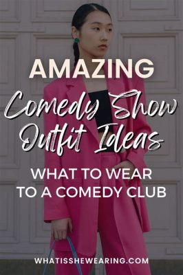 how to dress for a comedy show and why do we laugh at jokes?