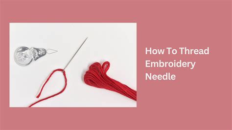 How to Thread an Embroidery Needle: A Delicate Art and a Thought on Its Unexpected Connection to Storytelling